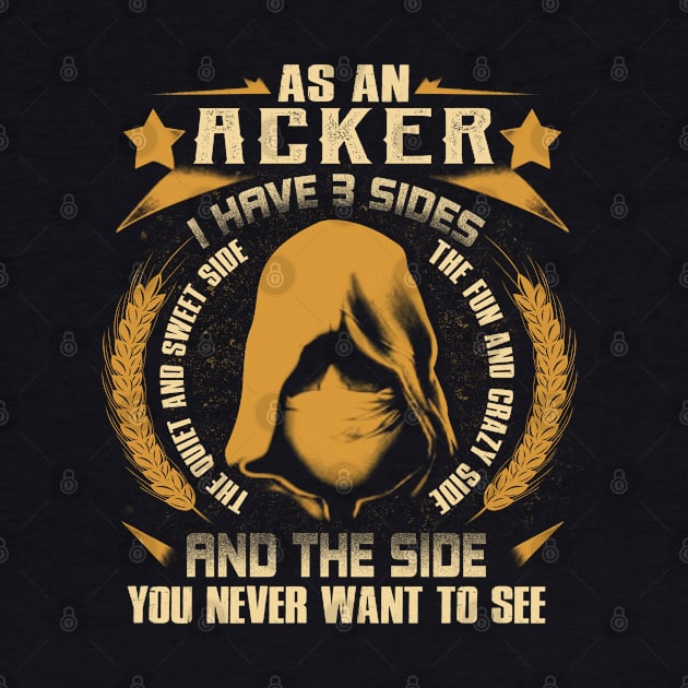 Acker - I Have 3 Sides You Never Want to See by Cave Store